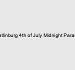 Gatlinburg 4th of July Midnight Parade